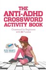 The Anti-ADHD Crossword Activity Book Crossword for Beginners with 50 Puzzles - Puzzle Therapist - 9781541943476