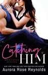 Catching Him - Aurora Rose Reynolds - 9781542005371