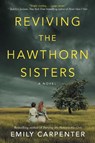 Reviving the Hawthorn Sisters - Emily Carpenter - 9781542016193