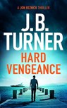 Hard Vengeance - J. B. Turner - 9781542025348