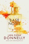 Base Notes - Lara Elena Donnelly - 9781542030700