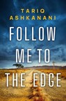 Follow Me to the Edge - Tariq Ashkanani - 9781542031325