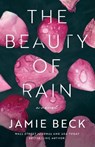 The Beauty of Rain - Jamie Beck - 9781542032421