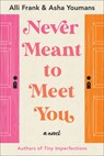 Never Meant to Meet You - Alli Frank ; Asha Youmans - 9781542034104