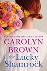 The Lucky Shamrock - Carolyn Brown - 9781542038607