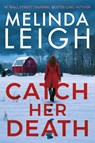 Catch Her Death - Melinda Leigh - 9781542038652