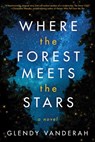 Where the Forest Meets the Stars - Glendy Vanderah - 9781542040068