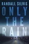 Only the Rain - SILVIS,  Randall - 9781542045742