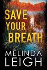 Save Your Breath - Melinda Leigh - 9781542092838