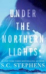 Under the Northern Lights - S. C. Stephens - 9781542093545