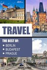 Travel: The Best Of Berlin, Prague, Budapest - Gary Jones - 9781542381819