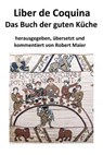 Liber de Coquina - Das Buch der guten Kuche - Robert Maier - 9781542486637
