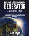 Building a Ferromagnetic Generator - John Boyle - 9781542637473