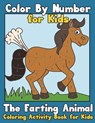 Color By Number for Kids: The Farting Animal Coloring Activity Book for Kids: Cute Farting Animals - Funny Coloring Books for Kids (kids colorin - Annie Clemens - 9781542684965