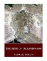 The King of Ireland's Son - COLUM,  Padraic - 9781542730808