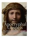 The Apocryphal Gospels: The History of the New Testament Apocrypha Not Included in the Bible - Gustavo Vazquez Lozano - 9781542733465