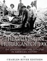 The Galveston Hurricane of 1900: The Deadliest Natural Disaster in American History - Charles River - 9781542754491