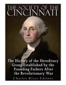 The Society of the Cincinnati: The History of the Hereditary Group Established by the Founding Fathers After the Revolutionary War - Charles River - 9781542765626