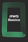 AWS Basics: Beginners Guide - Gordon Wong - 9781542885751