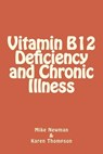 Vitamin B12 Deficiency and Chronic Illness - Mike Newman - 9781542949057