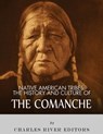 Native American Tribes: The History and Culture of the Comanche - Charles River - 9781543032635