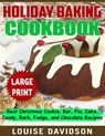 Holiday Baking Cookbook ***Large Print Edition***: Best Christmas Cookie, Pie, Bar, Cake, Candy, Bark, Fudge, and Chocolate - Louise Davidson - 9781543147124