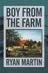 Boy from the Farm - MARTIN,  Ryan - 9781543407280