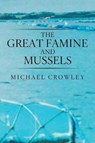 The Great Famine and Mussels - CROWLEY,  Michael - 9781543486599