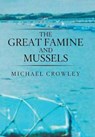 The Great Famine and Mussels - CROWLEY,  Michael - 9781543486605