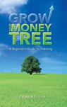 Grow Your Money Tree - Geraint Liu - 9781543753912