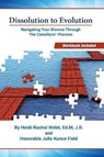 Dissolution to Evolution - WEBB,  Heidi- Rachel ; Field, Julie Kunce - 9781543923117