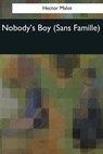 Nobody's Boy: (Sans Famille) - Hector Malot - 9781544089300