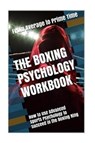 The Boxing Psychology Workbook: How to Use Advanced Sports Psychology to Succeed in the Boxing Ring - Danny Uribe Masep - 9781544125862
