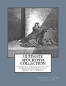 Ultimate Apocrypha Collection [Volume I: Old Testament]: A Complete Collection Of The Apocrypha, Pseudepigrapha & Deuterocanonical Books of the Bible - Derek A. Shaver - 9781544216492