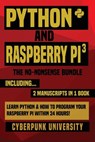 Python & Raspberry Pi 3: The No-Nonsense Bundle: Learn Python & How To Program Your Raspberry Pi Within 24 Hours! - Cyberpunk University - 9781544271972