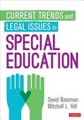 Current Trends and Legal Issues in Special Education - David (Independent Consultant) Bateman ; Mitchell L. (University of South Carolina Yell - 9781544302003
