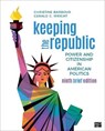 Keeping the Republic: Power and Citizenship in American Politics - Brief Edition - BARBOUR,  Christine - 9781544393896