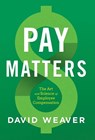 Pay Matters - David Weaver - 9781544516691