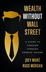 Wealth Without Wall Street - Joey Muré ; Russ Morgan - 9781544524450
