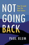 Not Going Back - BLUM,  Paul - 9781544529349