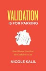 Validation Is For Parking - Nicole Kalil - 9781544532691
