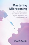 Mastering Microdosing - Paul F Austin - 9781544535074