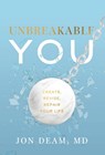 Unbreakable You: Create, Revise, Repair Your Life - Jon Deam - 9781544546148