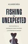 Fishing the Unexpected - Alejandro Mesa - 9781544546841