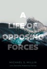 Millin, M: Life of Opposing Forces - Michael S. Millin ; Danielle Makenna Forras - 9781544547077