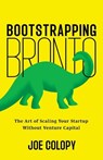 Bootstrapping Bronto - Joe Colopy - 9781544549347