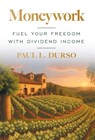 Moneywork: Fuel Your Freedom with Dividend Income - Paul L. Durso - 9781544550930