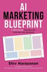 AI Marketing Blueprint - Shiv Narayanan - 9781544551999