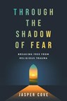 Through the Shadow of Fear - Jasper Cove - 9781544552125