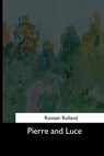 Pierre and Luce - Romain Rolland - 9781544663258